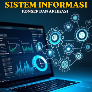 PENGANTAR SISTEM INFORMASI :  KONSEP DAN APLIKASI