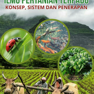 ILMU PERTANIAN TERPADU: KONSEP, SISTEM DAN PENERAPAN