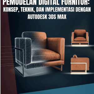 PEMODELAN DIGITAL FURNITUR: KONSEP, TEKNIK, DAN IMPLEMENTASI DENGAN AUTODESK 3DS MAX