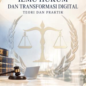 ILMU HUKUM DAN TRANSFORMASI DIGITAL: TEORI DAN PRAKTIK