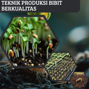PERSEMAIAN TANAMAN: TEKNIK PRODUKSI BIBIT BERKUALITAS